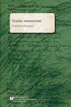 Okładka - Granice romantyzmu. Romantyzm bez granic? - red. Marek Piechota, Marta Kalarus, Oskar Kalarus