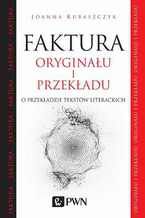 Faktura oryginału i przekładu. O przekładzie tekstów literackich