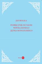 Okładka - Podręcznik do nauki współczesnego języka mongolskiego - Jan Rogala