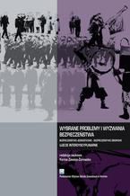 Wybrane problemy i wyzwania bezpieczeństwa. Bezpieczeństwo jednostkowe  Bezpieczeństwo zbiorowe. Ujęcie interdyscyplinarne