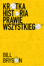 Okładka - Krótka historia prawie wszystkiego NOWE WYDANIE!!! - Bill Bryson