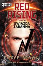 Okładka - Red Rising. Tom 3. Gwiazda zaranna - Pierce Brown