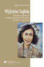 Okładka - W(y)czytać Zagładę. Praktyki postpamięci w polskiej literaturze XXI wieku dla dzieci i młodzieży - Małgorzata Wójcik-Dudek