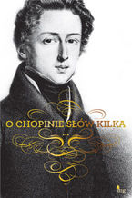 Okadka ksiki O Chopinie sw kilka
