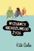 Okładka - Wyznawcy niemożliwego życia - Kate Scelsa