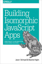 Building Isomorphic JavaScript Apps. From Concept to Implementation to Real-World Solutions