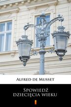 Okładka - Spowiedź dziecięcia wieku - Alfred de Musset