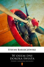 Okładka - W osiem dni dokoła świata. Powieść z niedalekiej przyszłości - Stefan Barszczewski