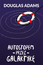 Okładka - Autostopem przez Galaktykę - Douglas Adams