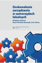 Okładka - Doskonalenie zarządzania w samorządach lokalnych - Artur Zimny, Roma Fimińska-Banaszyk