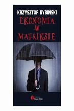 Okładka - Ekonomia w Matriksie - Krzysztof Rybiński