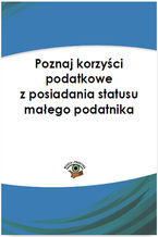 Okładka - Poznaj korzyści podatkowe z posiadania statusu małego podatnika - Tomasz Krywan