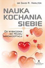 Okładka - Nauka kochania siebie. Od wybaczenia do pełnej samoakceptacji - dr David R. Hamilton