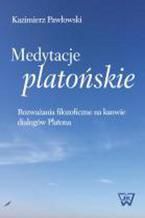 Okadka ksiki Medytacje platoskie Rozwaania filozoficzne na kanwie dialogw Platona