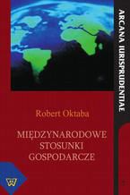 Okładka - Międzynarodowe stosunki gospodarcze - Robert Oktaba