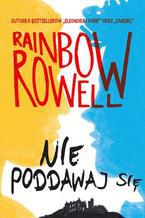 Okładka - Nie poddawaj się.  Wzlot i upadek Simona Snowa - Rainbow Rowell