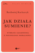 Okładka - Jak działa sumienie? Wybrane zagadnienia z psychologii moralności - Bartłomiej Kucharzyk