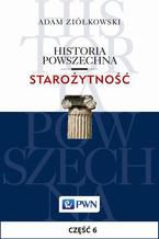 Okładka - Historia powszechna. Starożytność. Część 6. Od wojen perskich do śmierci Aleksandra: świat cywilizowany w epoce klasycznej (480-323) - Adam Ziółkowski