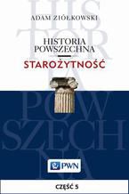 Okładka - Historia powszechna. Starożytność. Część 5. Świat cywilizowany od początku wczesnej epoki żelaza do wojen perskich (1200/1100-500/480) - Adam Ziółkowski