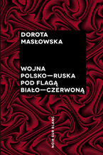 Okładka - Wojna polsko-ruska pod flagą biało-czerwoną - Dorota Masłowska