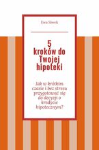 5 kroków do Twojej hipoteki