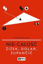 Nie-całość. Žižek, Dolar, Zupančič