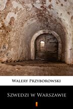 Okładka - Szwedzi w Warszawie - Walery Przyborowski