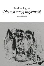 Okładka - Dbam o swoją intymność - Paulina Lignar