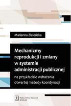 Mechanizmy reprodukcji i zmiany w systemie administracji publicznej na przykładzie wdrażania otwartej metody koordynacji na przykładzie wdrażania otwartej metody koordynacji