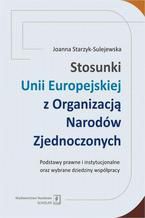 Stosunki Unii Europejskiej Z Organizacją Narodów Zjednoczonych. Podstawy prawne i instytucjonalne oraz wybrane dziedziny współpracy. Podstawy prawne i instytucjonalne oraz wybrane dziedziny współpracy