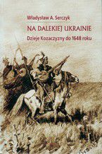 Okadka ksiki Na dalekiej Ukrainie. Dzieje Kozaczyzny do 1648 roku