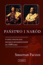 Państwo i naród w myśli politycznej. W myśli politycznej Polskich Konserwatystów do 1939 roku