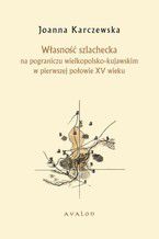 Okadka ksiki Wasno szlachecka na pograniczu wielkopolsko-kujawskim w pierwszej poowie XV wieku