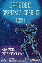 Okładka - Gamedec. Część 5.2 Obrazki z imperium. Tom 2 - Marcin Przybyłek