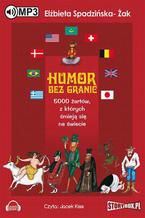 Okładka - Humor bez granic. 5000 żartów z których śmieją się na świecie. - Elżbieta Spadzińska-Żak