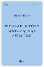 Okładka - Wykład, który wstrząsnął światem - Michał Heller