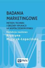 Okładka - Badania marketingowe. Metody, techniki i obszary aplikacji na współczesnym rynku - Krystyna Mazurek-Łopacińska