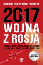 Okładka - 2017: Wojna z Rosją - Richard Shirreff