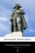 Okładka - Towarzysze Jehudy. Sprzysiężeni - Aleksander Dumas ojciec