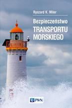 Okładka - Bezpieczeństwo transportu morskiego - Ryszard K. Miler