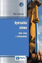 Hydraulika siłowa. Zbiór zadań z rozwiązaniami