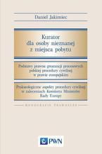 Okładka - Kurator dla osoby nieznanej z miejsca pobytu - Daniel Jakimiec