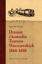 Dramat i komedia Teatrów Warszawskich 18681880