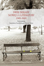 Dwie dekady nowej (?) literatury 1989 - 2009