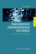 Transcendentalny i nietranscendentalny sens jednoci w  myli XIII wieku na tle filozoficznej tradycji