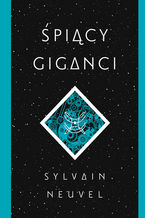 Okładka - Śpiący giganci - Sylvain Neuvel