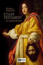 Okładka - Stary Testament w malarstwie - Bożena Fabiani