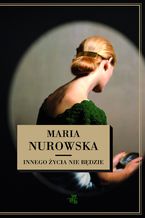 Okładka - Innego życia nie będzie - Maria Nurowska