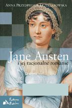 Okadka ksiki Jane Austen i jej racjonalne romanse