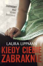 Okładka - Kiedy ciebie zabraknie - Laura Lippman